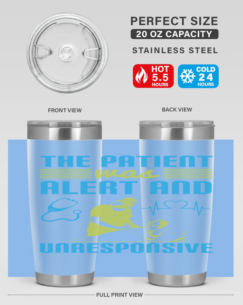 The patient was alert and unresponsive Style 16#- medical- tumbler