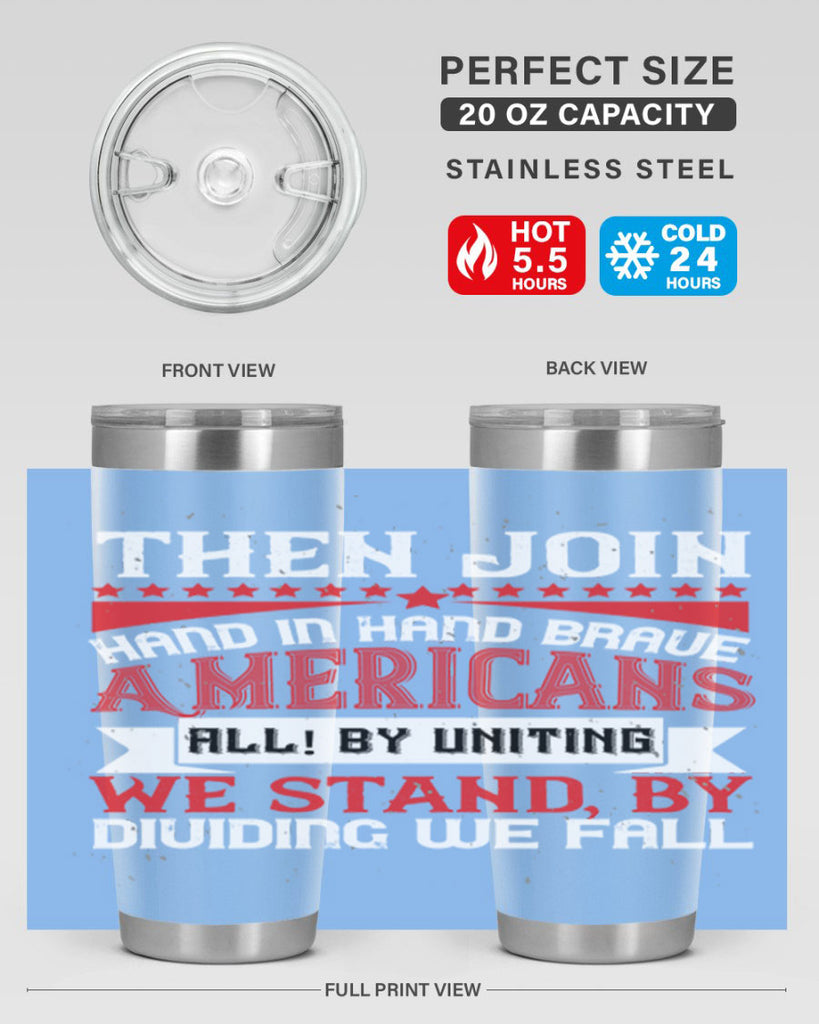 Then join hand in hand brave Americans all By uniting we stand by dividing we fall Style 193#- Fourt Of July- Tumbler