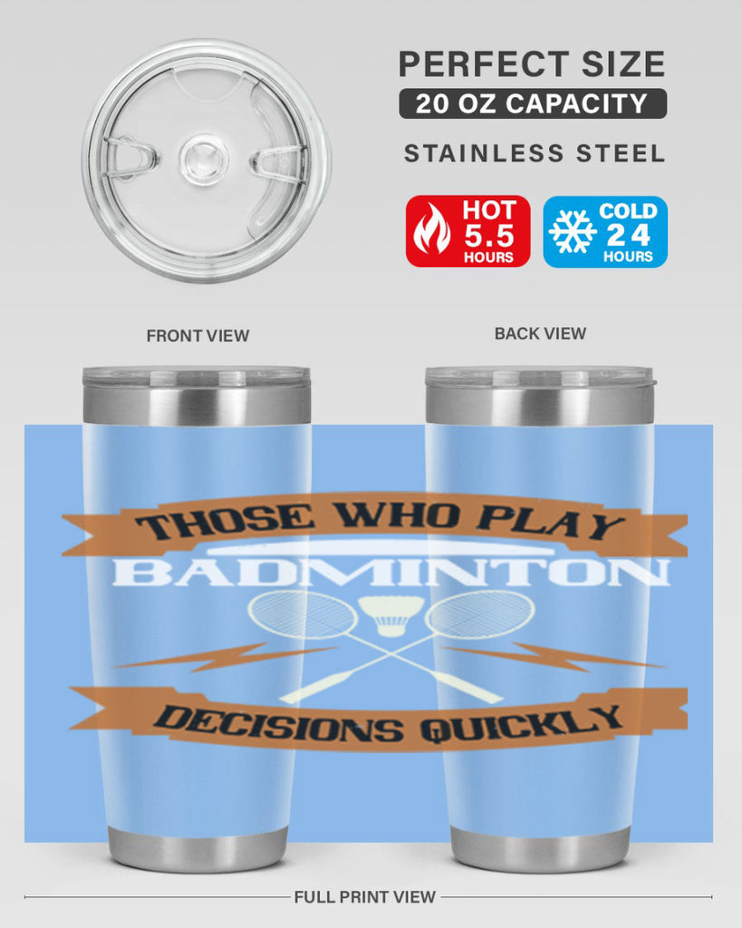 Those who play badminton well take decisions 1792#- badminton- Tumbler