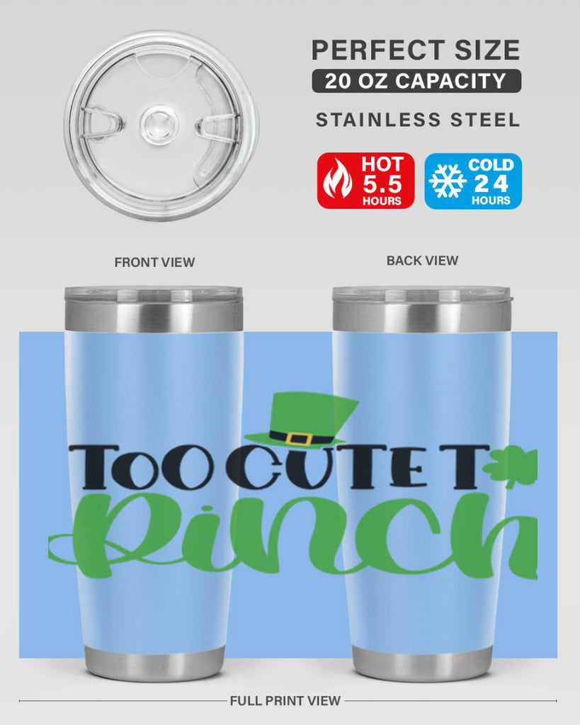 Too Cute To Pinch Style 21#- St Patricks Day- Tumbler