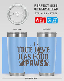 True Love Has Four Paws Style 24#- cat- Tumbler