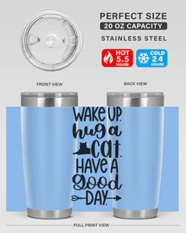 Wake Up Hug A Cat Style 108#- cat- Tumbler