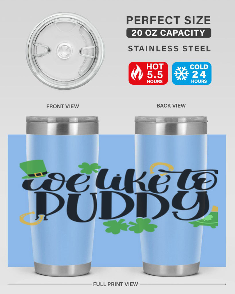 We Like To Puddy Style 17#- St Patricks Day- Tumbler