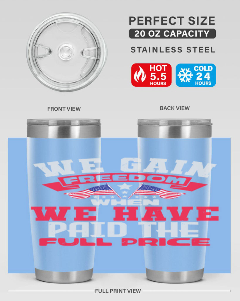 We gain freedom when we have Style 53#- Fourt Of July- Tumbler
