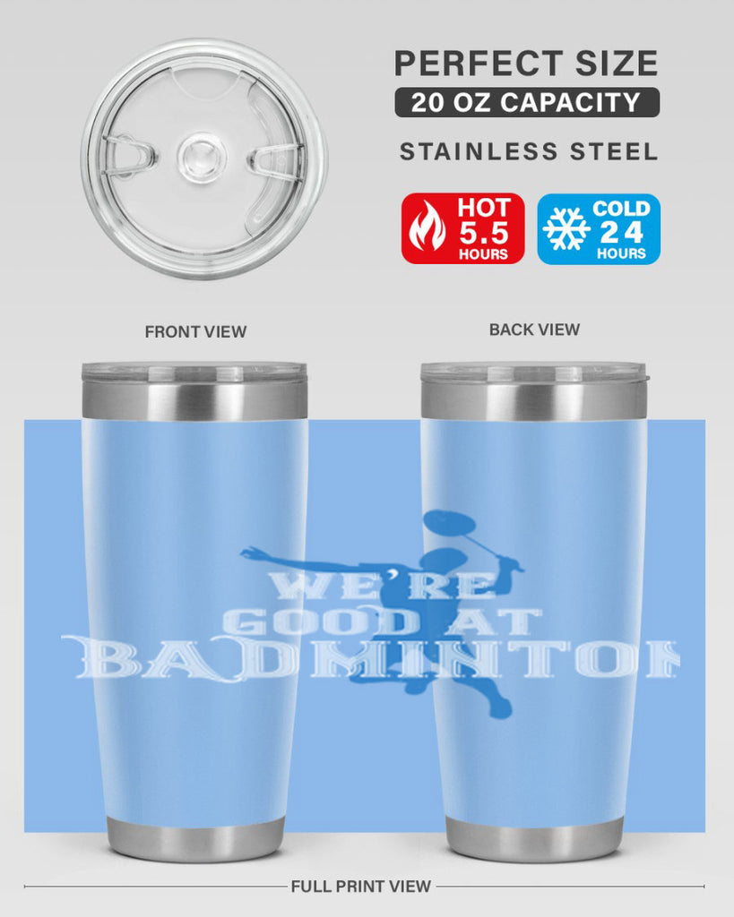 We’re GOOD at BADminton 1763#- badminton- Tumbler