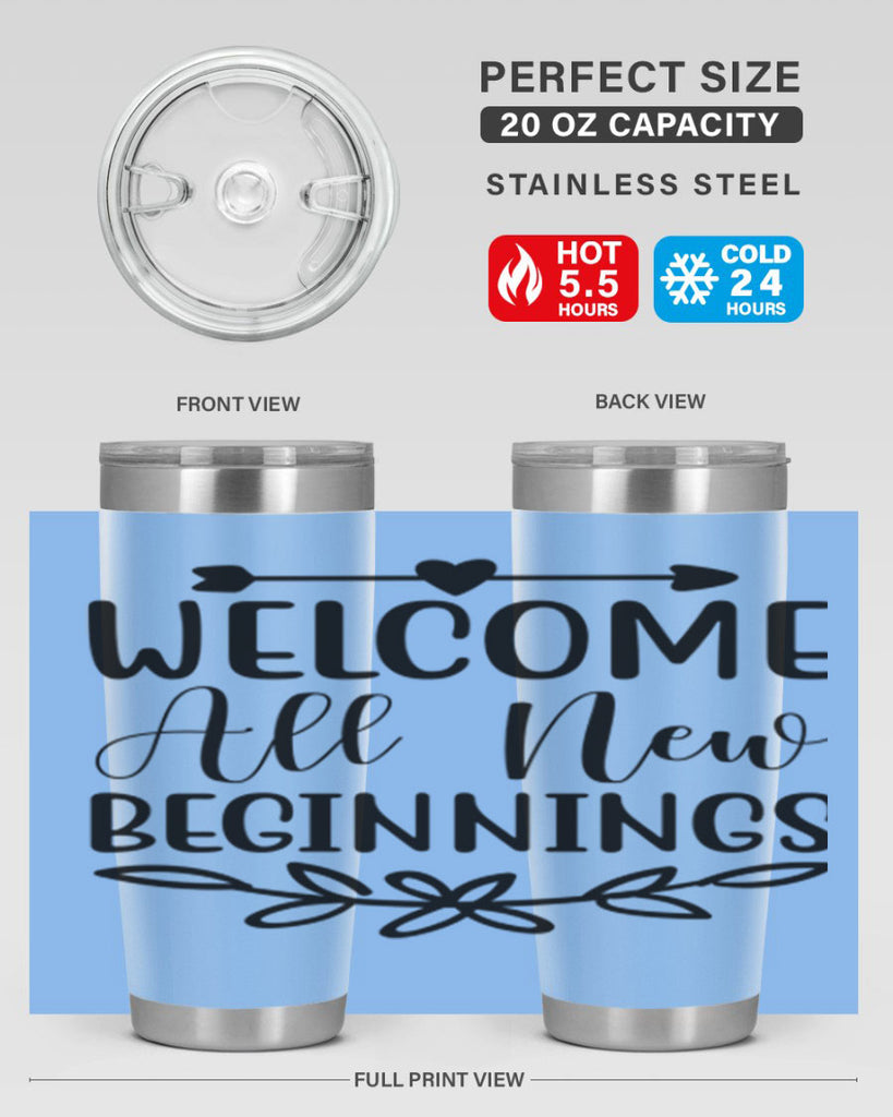Welcome All New Beginnings 563#- spring- Tumbler