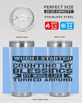 When I started counting my blessings my whole life turned around Style 9#- volunteer- Tumbler