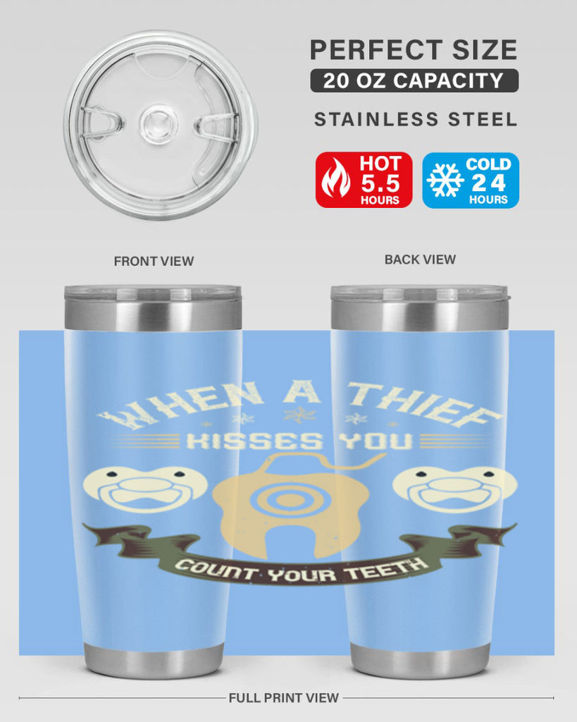 When a thif kisses you count your teeth Style 8#- dentist- tumbler