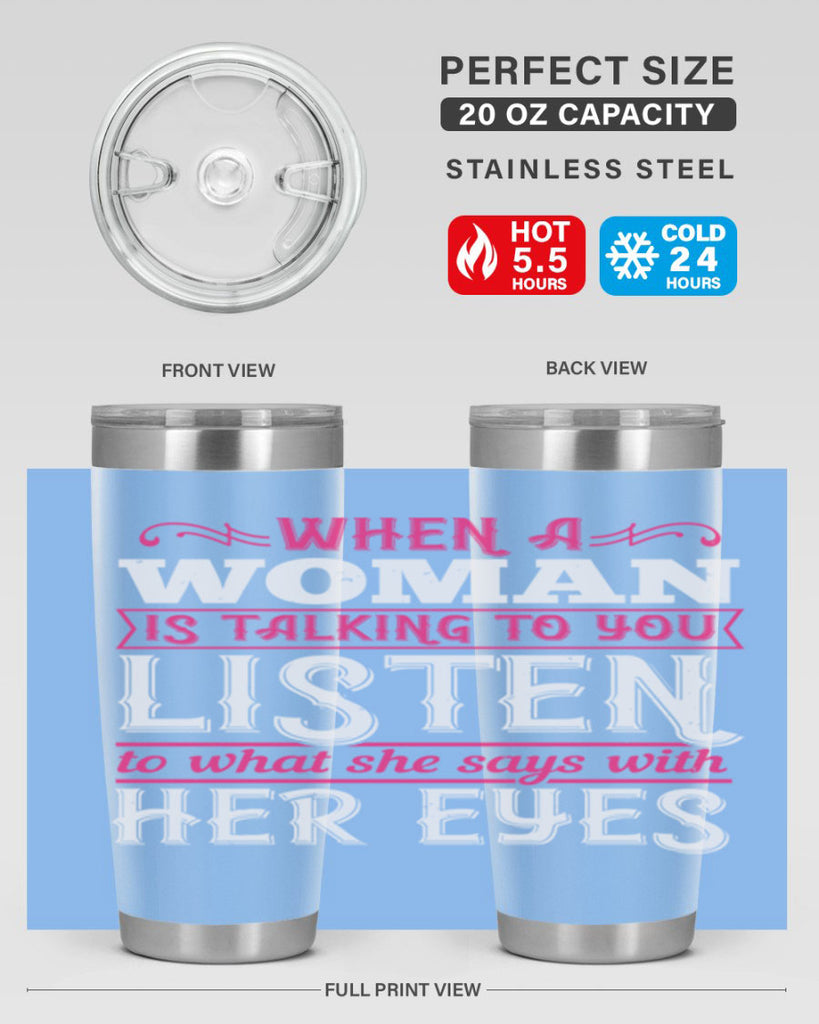 When a woman is talking to you listen to what she says with her eyes Style 18#- aunt- Tumbler