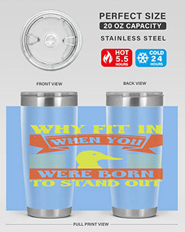 Why Fit In When You Were Born to Stand Out Style 7#- duck- Tumbler