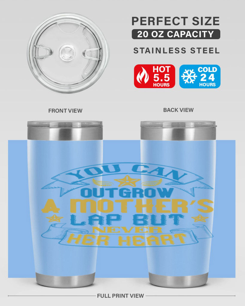 You can outgrow a mother’s lap but never her heart Style 2#- baby- tumbler