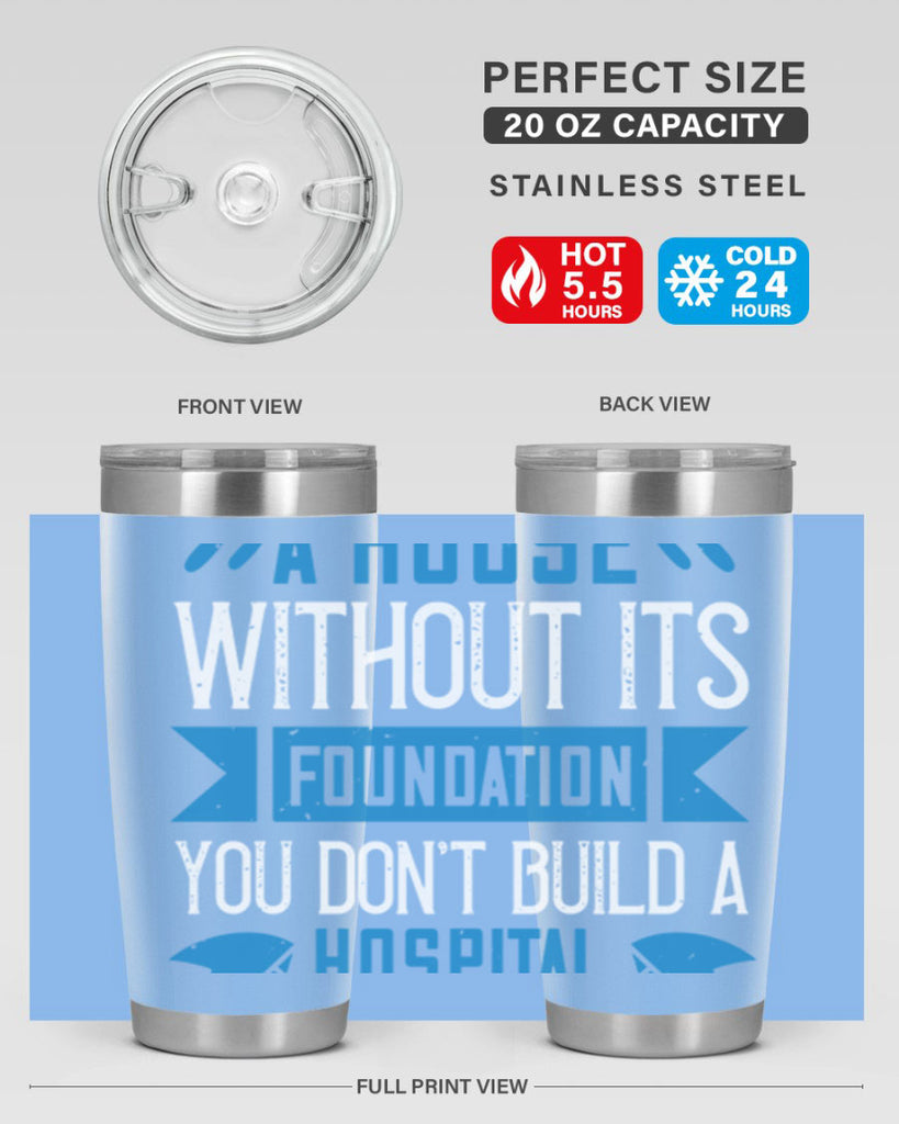 You don’t build a house without its foundation Style 248#- nurse- tumbler