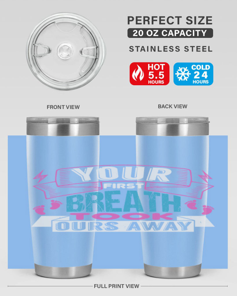 Your first breath took ours away Style 159#- baby- tumbler