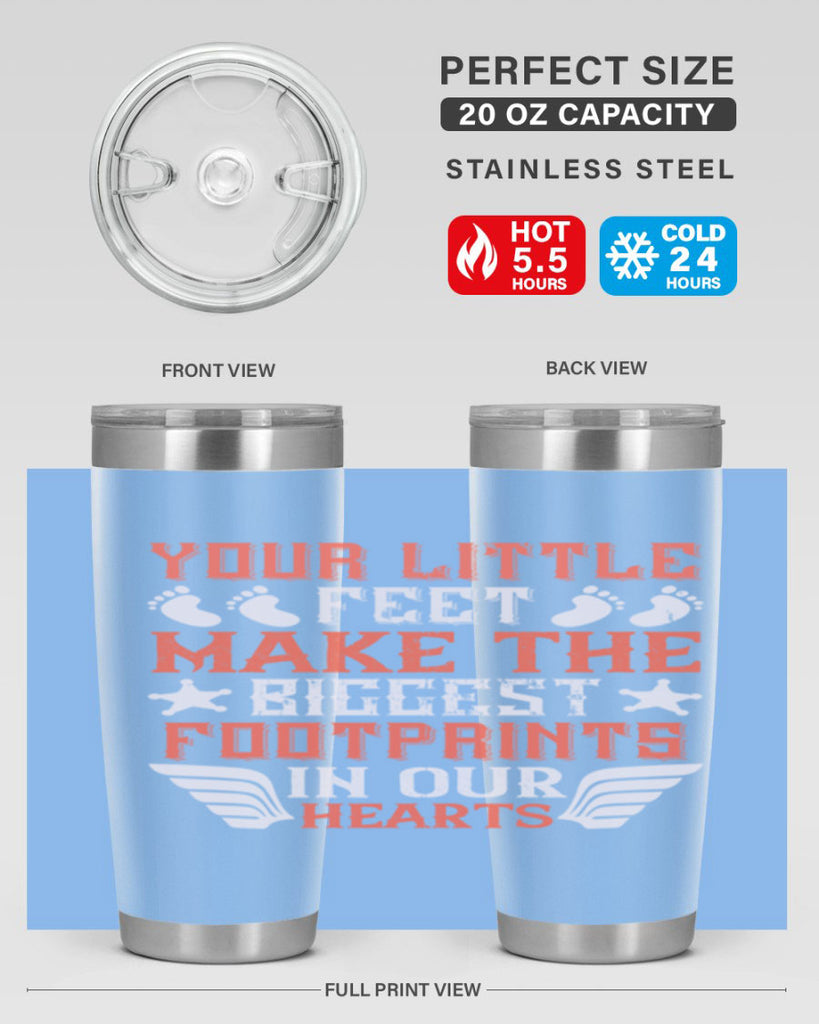 Your little feet make the biggest footprints in our hearts Style 1#- baby- tumbler