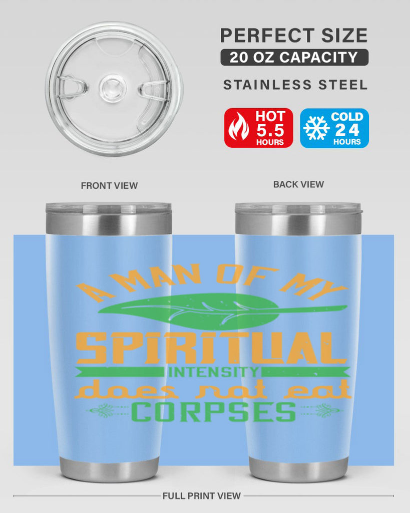 a man of my spiritual intensity does not eat corpses 150#- vegan- Tumbler