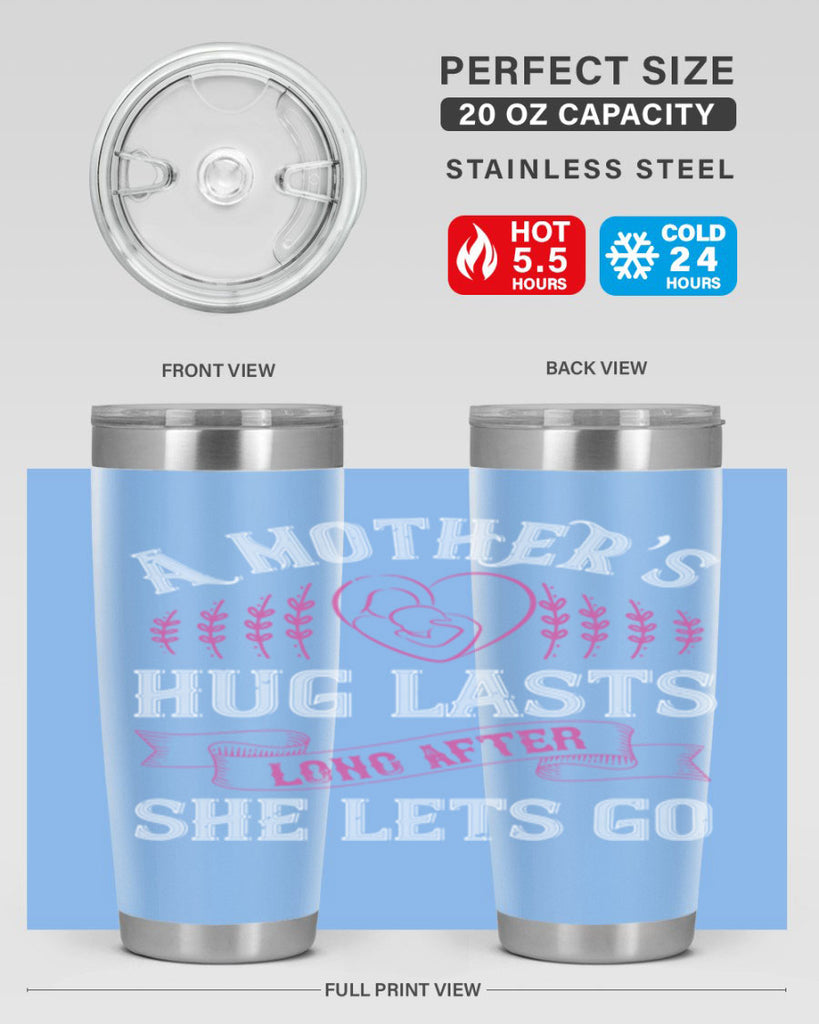 a mother’s hug lasts long after she lets go 231#- mom- Tumbler