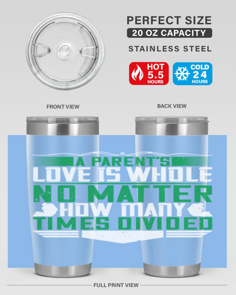 a parent’s love is whole no matter how many times divided 17#- Parents Day- Tumbler
