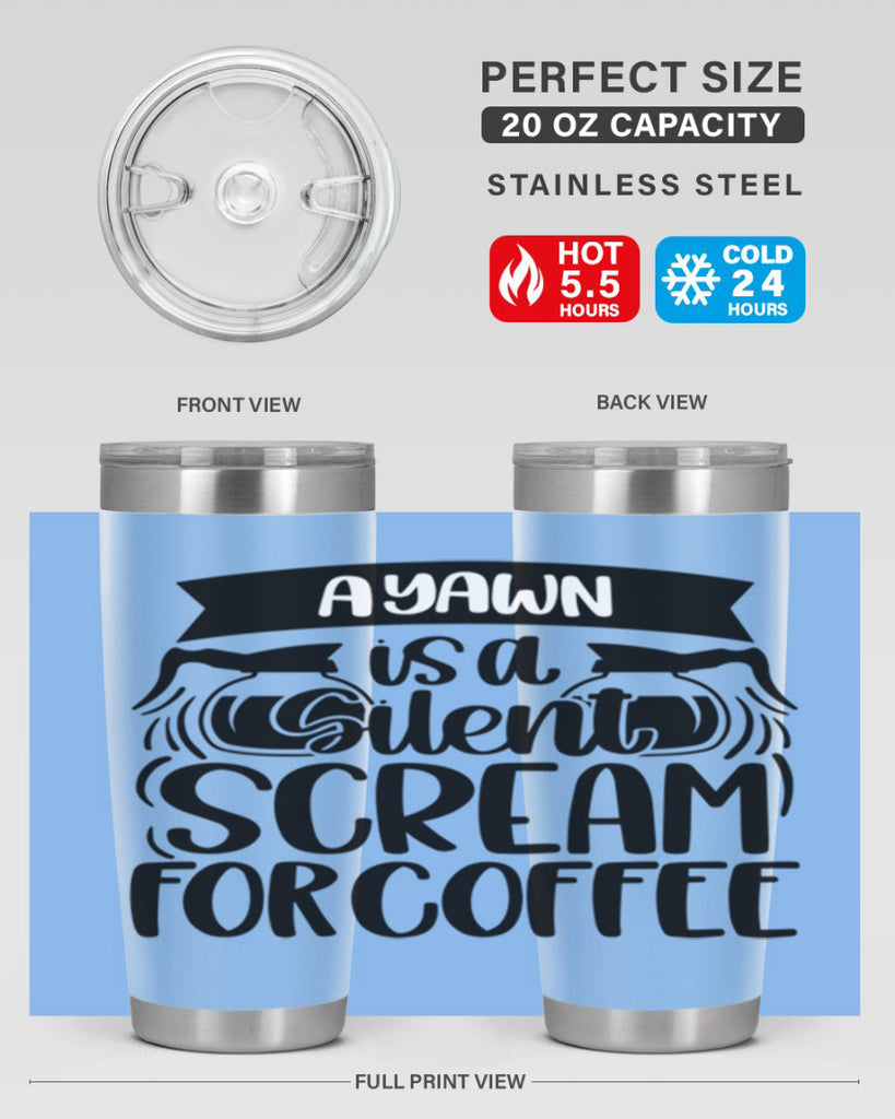 a yawn is a silent scream 190#- coffee- Tumbler