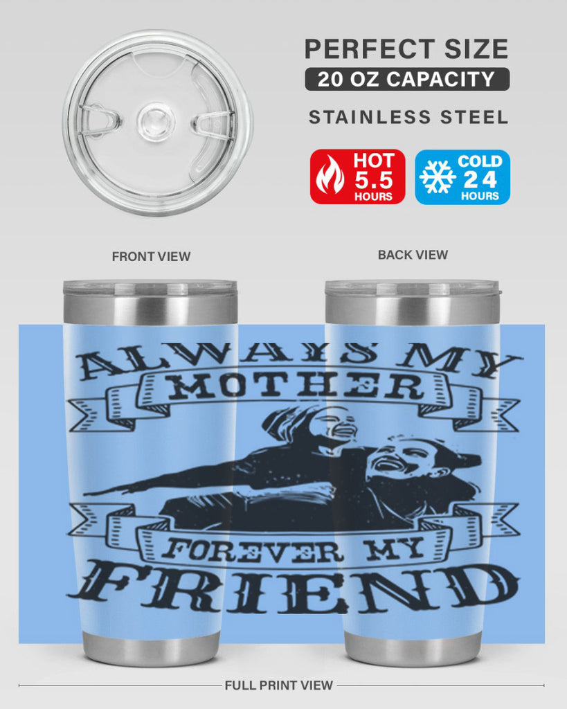 always my mother forever my friend 7#- mothers day- Tumbler