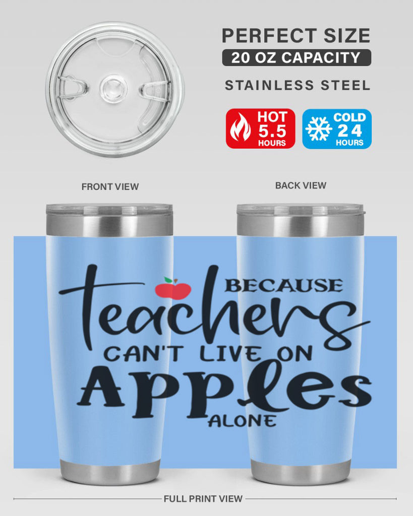 because teachers cant live on apples alone Style 190#- teacher- tumbler