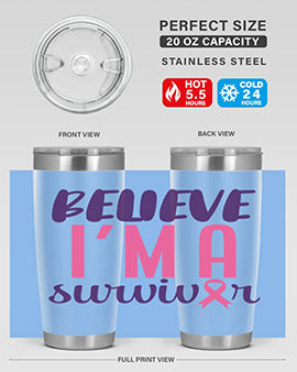believe im a survivor Style 16#- breast cancer- Tumbler