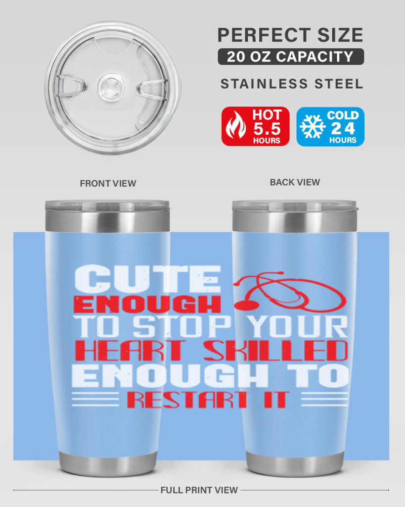 cute enough to stop your Style 236#- nurse- tumbler
