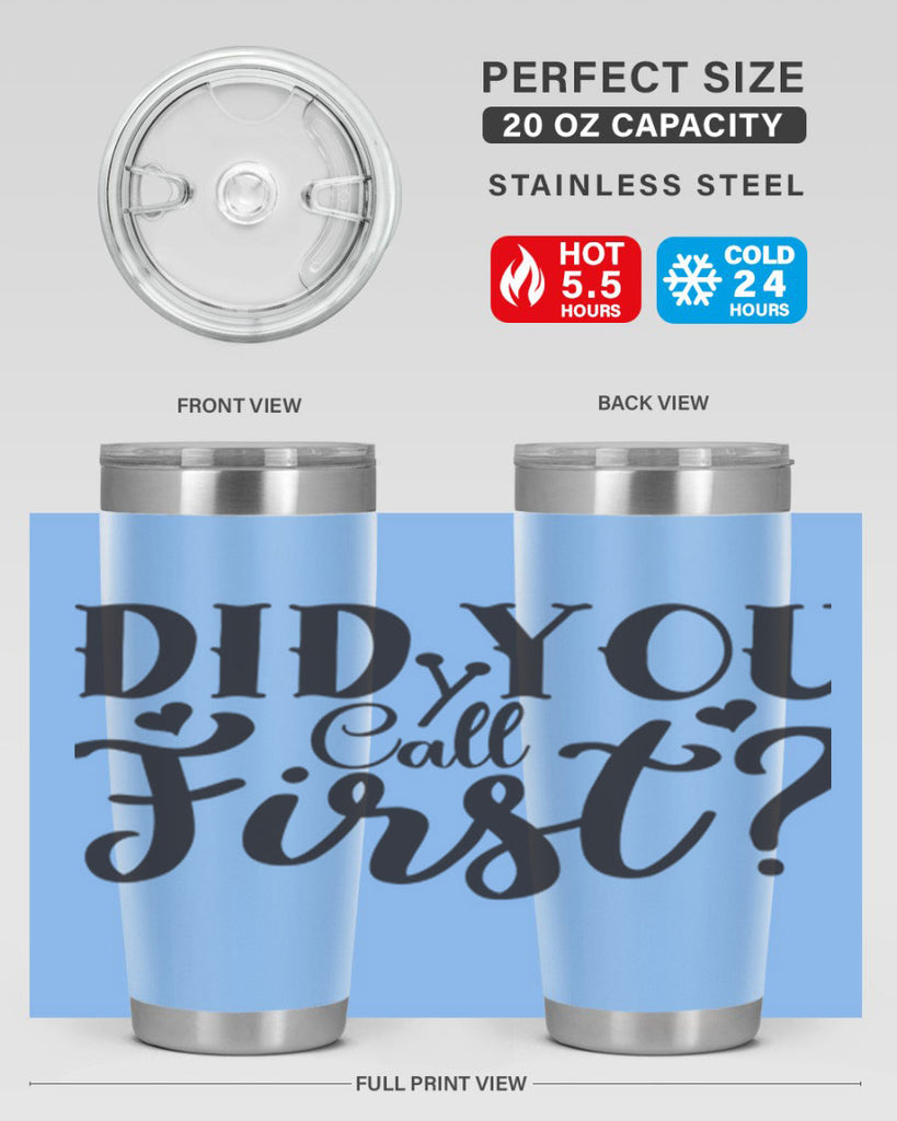 did you call first 76#- home- Tumbler