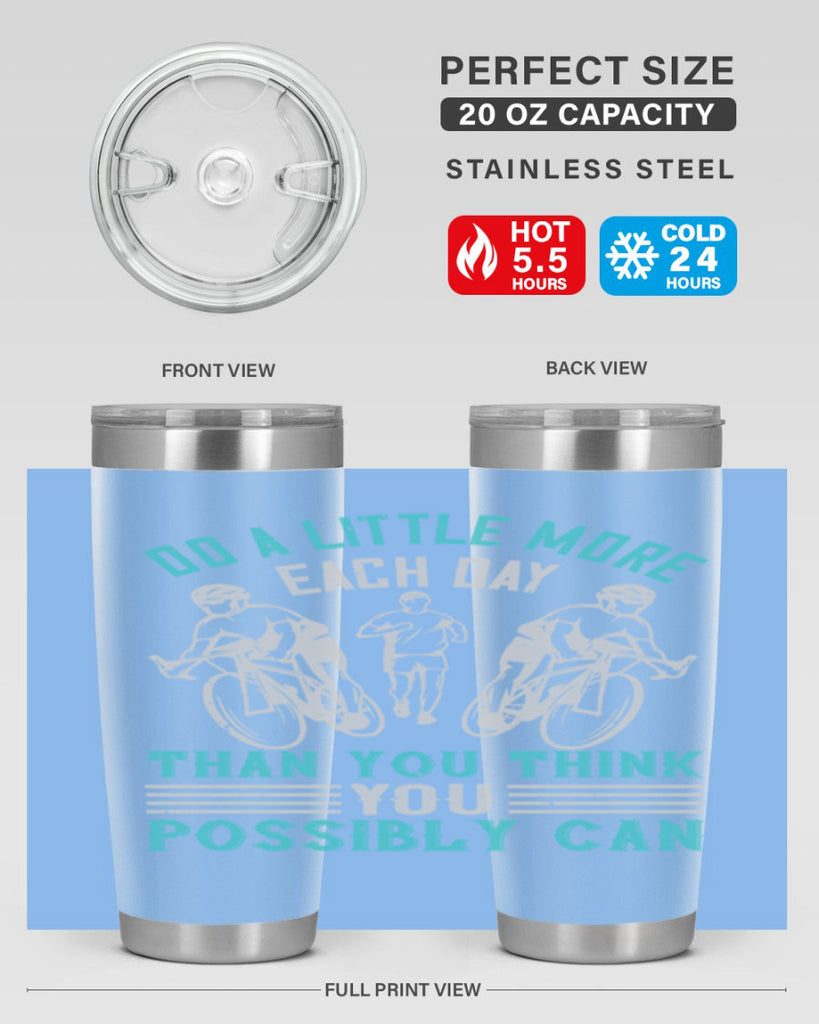 do a little more each day than you think you possibly can 47#- running- Tumbler