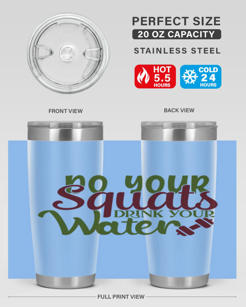 do your squats drink your water 49#- gym- Tumbler