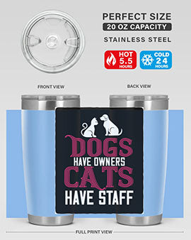 dog have owners cat have stafe Style 45#- cat- Tumbler