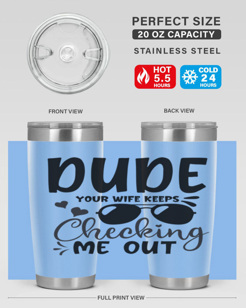 dude your wife keeps cheeking me out Style 266#- baby- tumbler