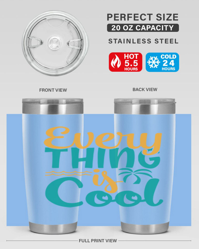 every thing is cool Style 106#- summer- Tumbler