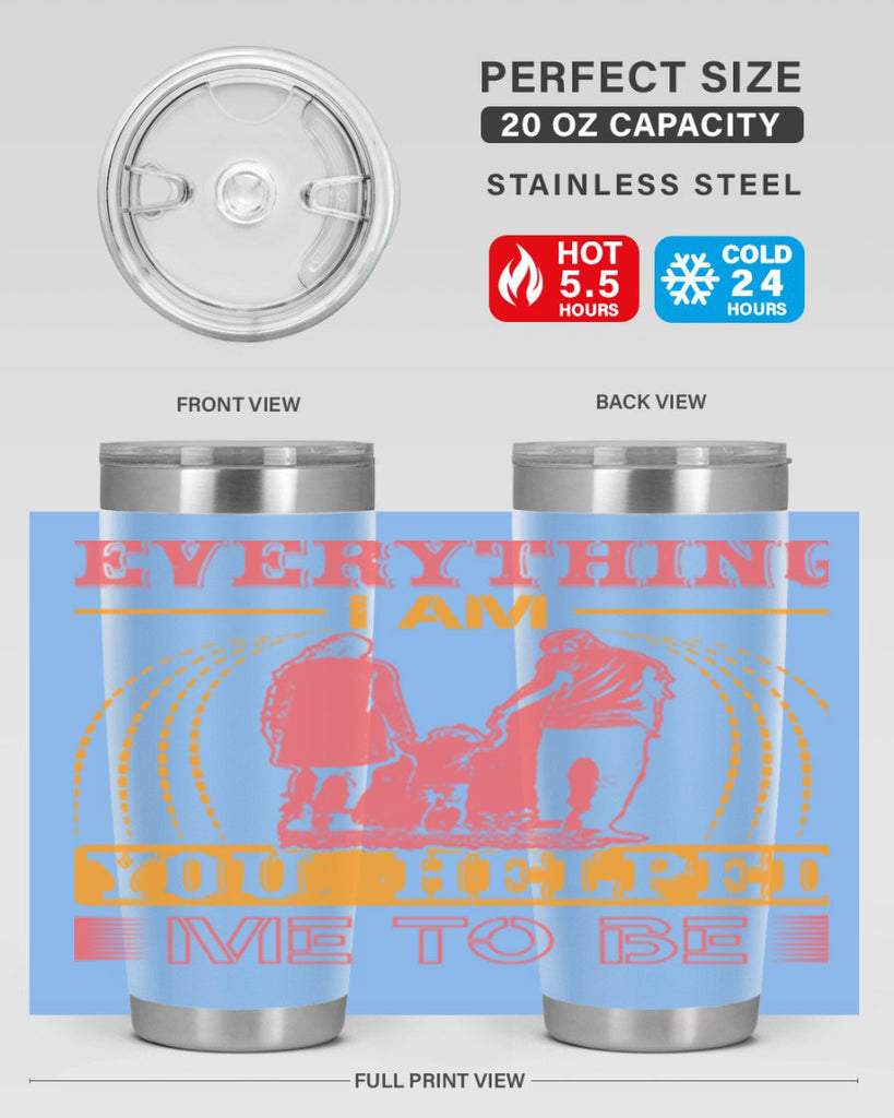 everything i am you helped me to be 87#- mothers day- Tumbler