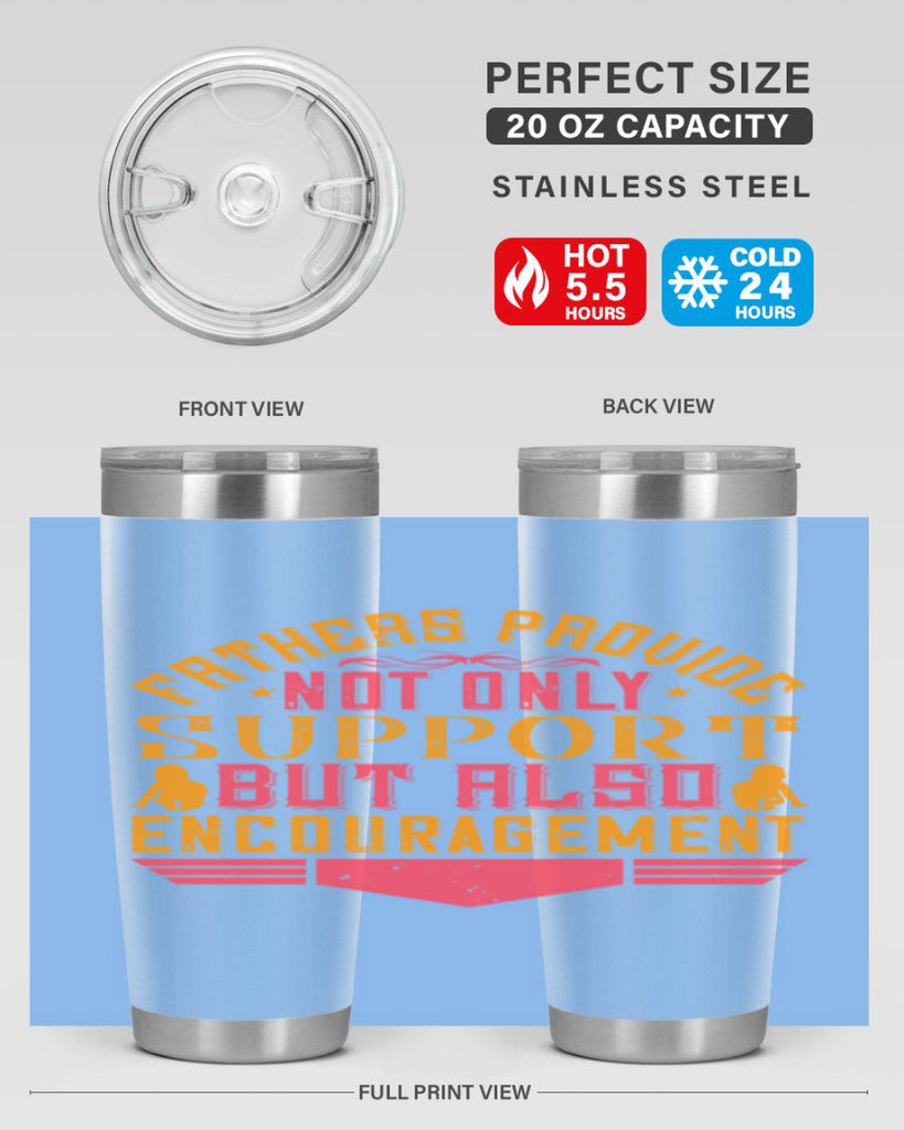 fathers provide not only support but also encouragement 49#- Parents Day- Tumbler