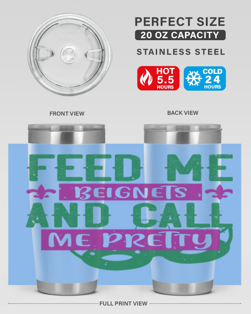 feed me beignets and call me pretty 71#- mardi gras- Tumbler