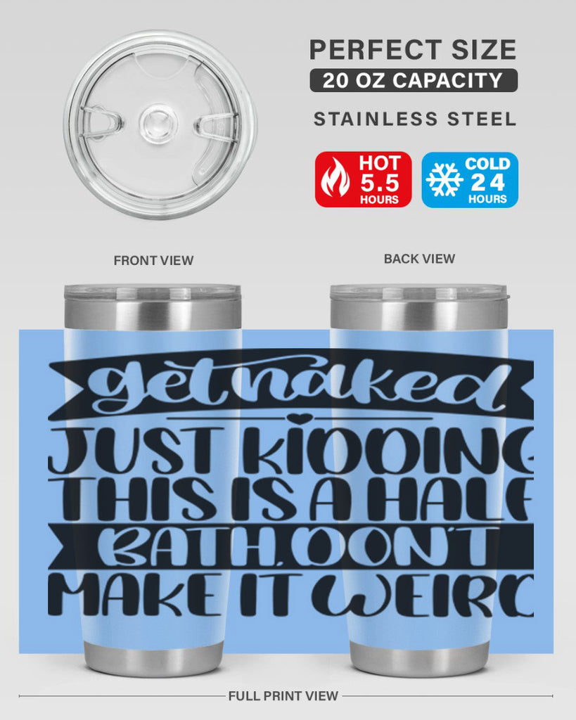 get naked just kidding this is a half bath dont 38#- bathroom- Tumbler