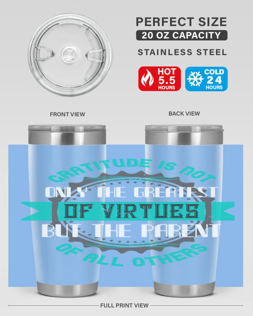 gratitude is not only the greatest of virtues but the parent of all others 39#- thanksgiving- Tumbler