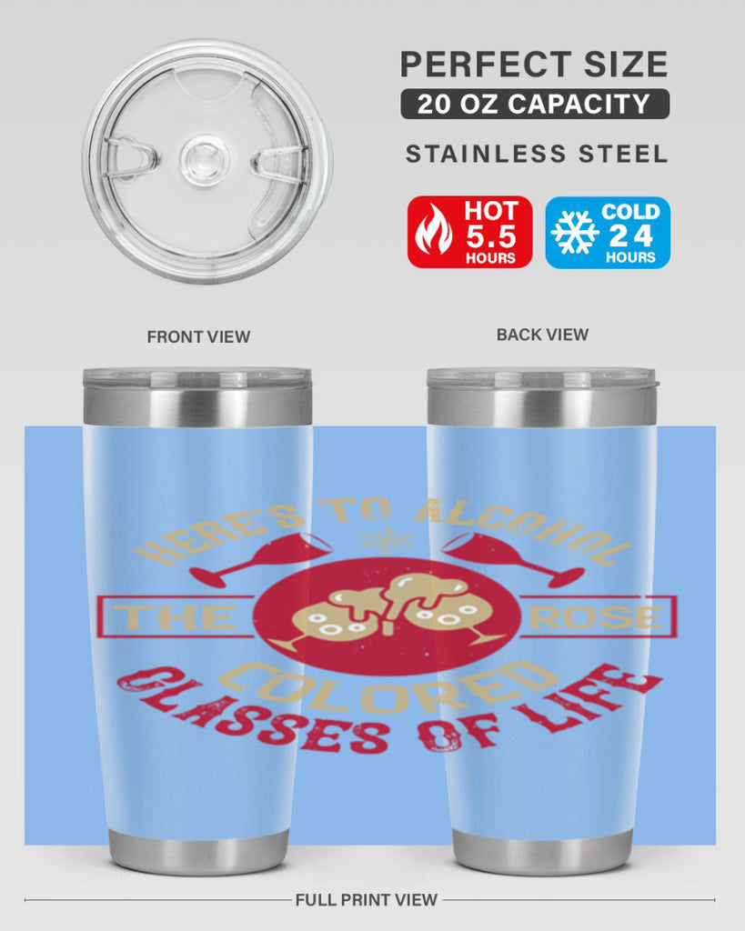 heres to alcohol the rose colored glasses of life 53#- drinking- Tumbler