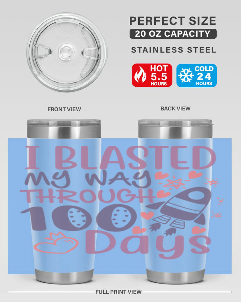 i blassted my way through 100 days 11#- 100 days of school- Tumbler