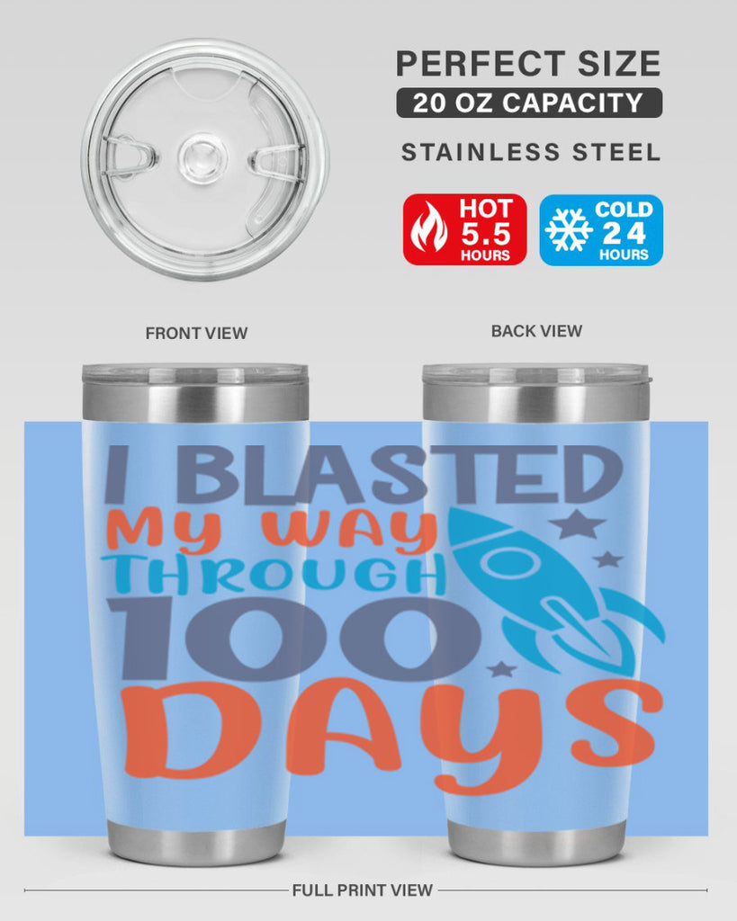 i blasted on my way through 100 days 12#- 100 days of school- Tumbler