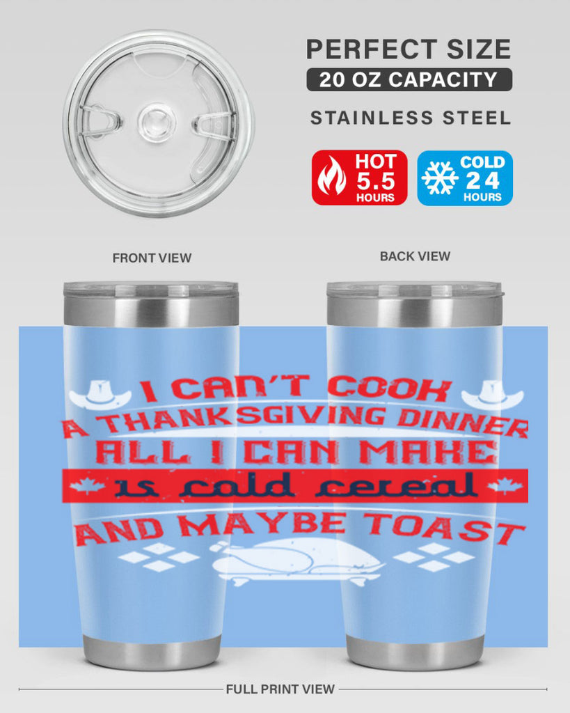 i can’t cook a thanksgiving dinner all i can make is cold cereal and maybe toast 31#- thanksgiving- Tumbler