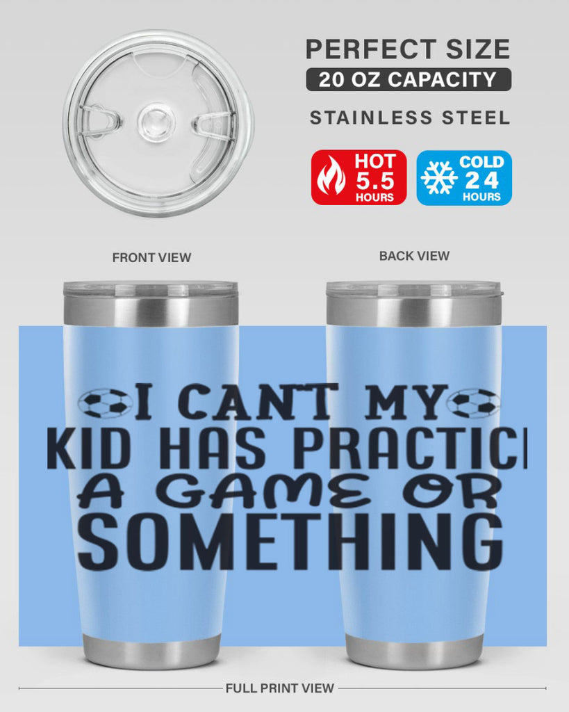 i cant my kid has practice a game or something 2283#- softball- Tumbler