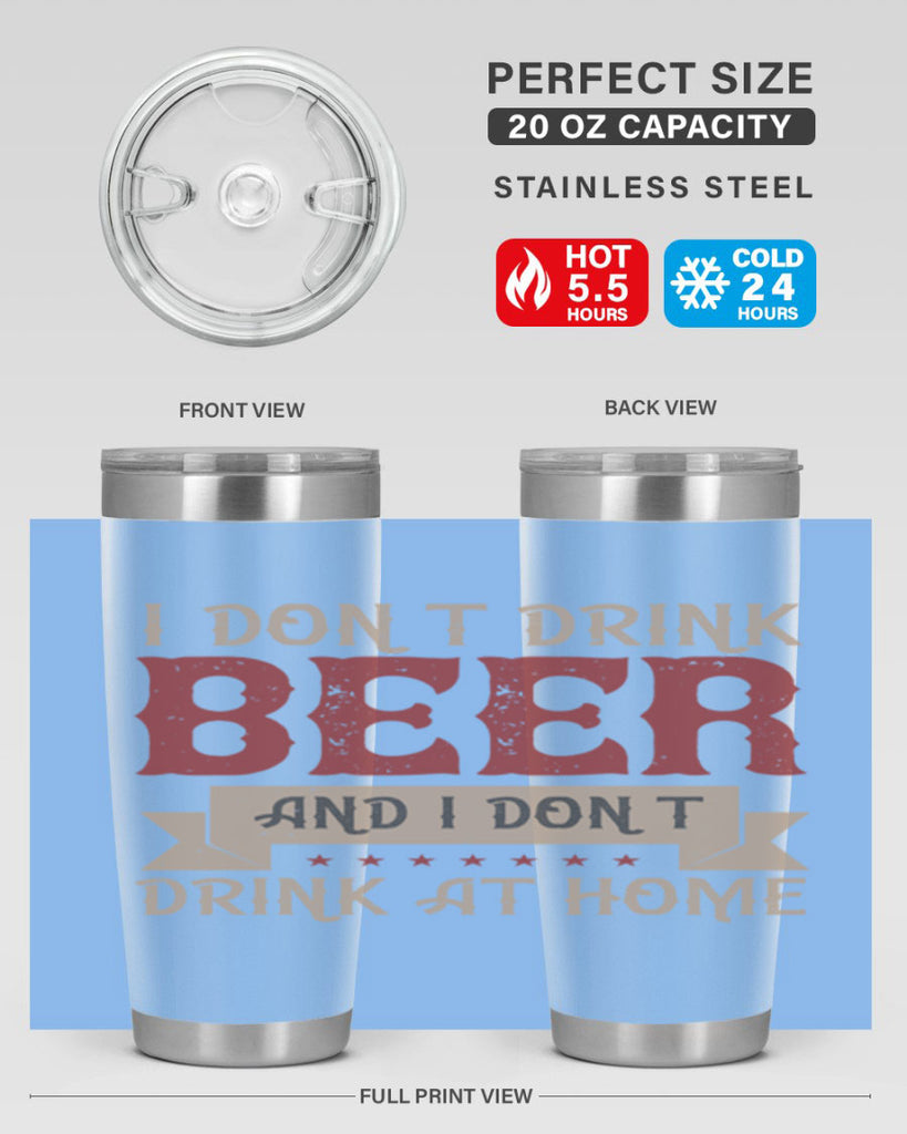 i dont drink beer and i dont drink at home 83#- beer- Tumbler