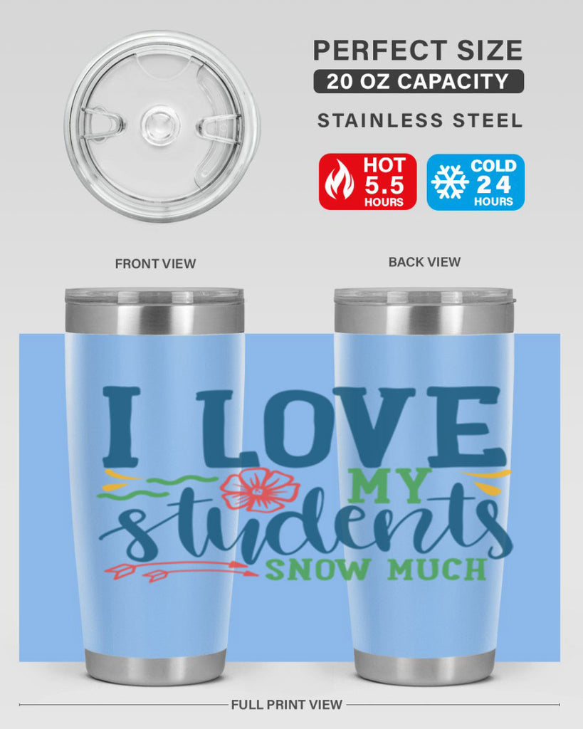 i love my students snow much Style 176#- teacher- tumbler