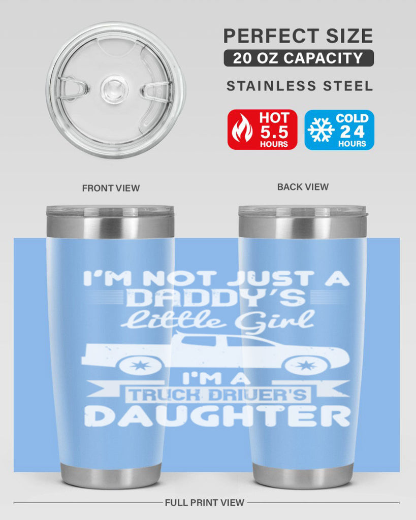 i’m not just a daddy’s little girl im a truck drivers daughter Style 36#- truck driver- tumbler