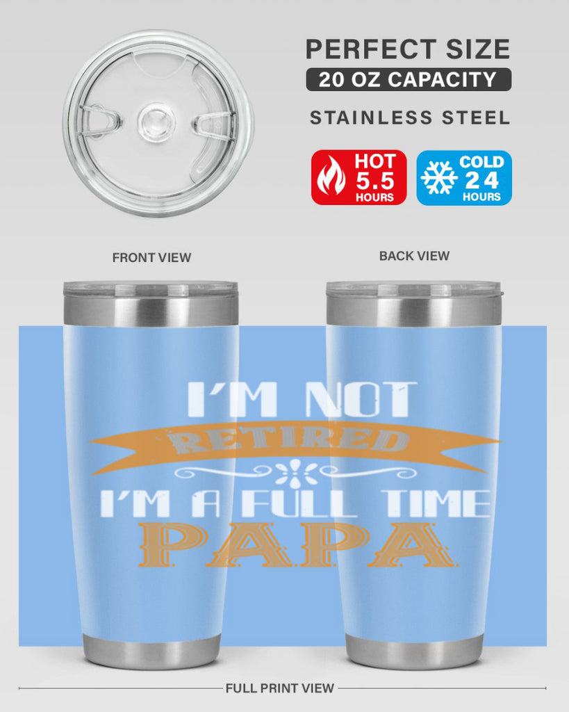 im not retired im a full time 36#- grandpa - papa- Tumbler