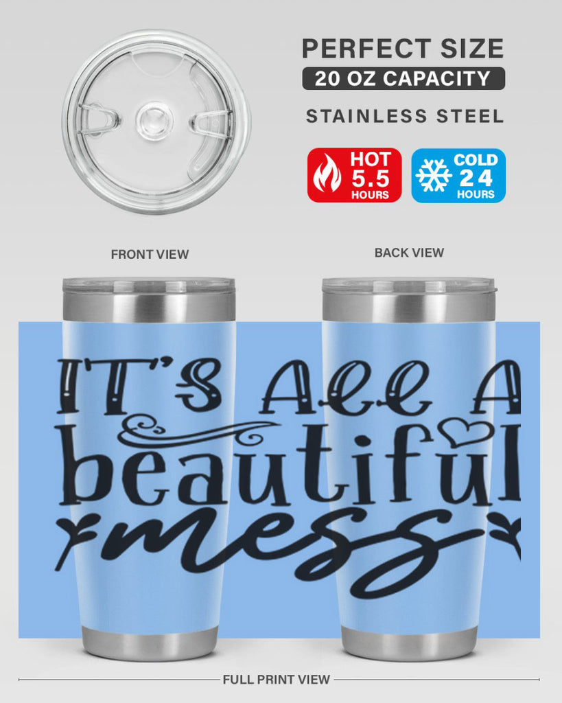 its all a beautiful mess 98#- home- Tumbler