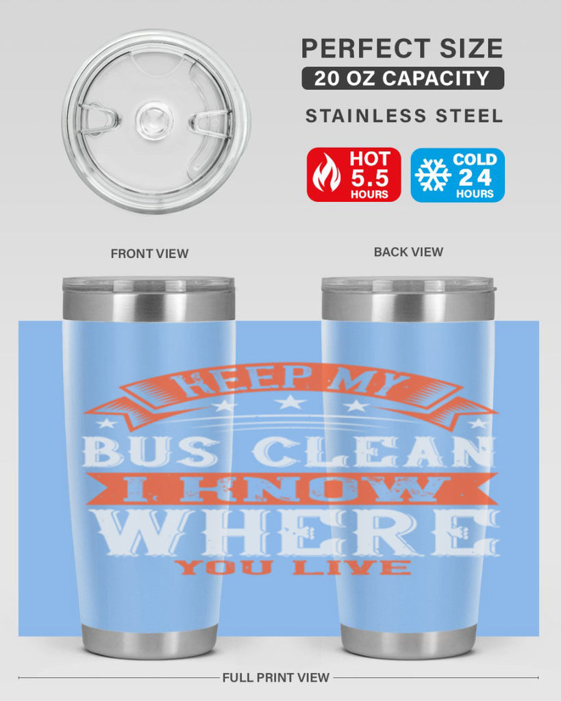 keep my bus clean i know where you live Style 22#- bus driver- tumbler