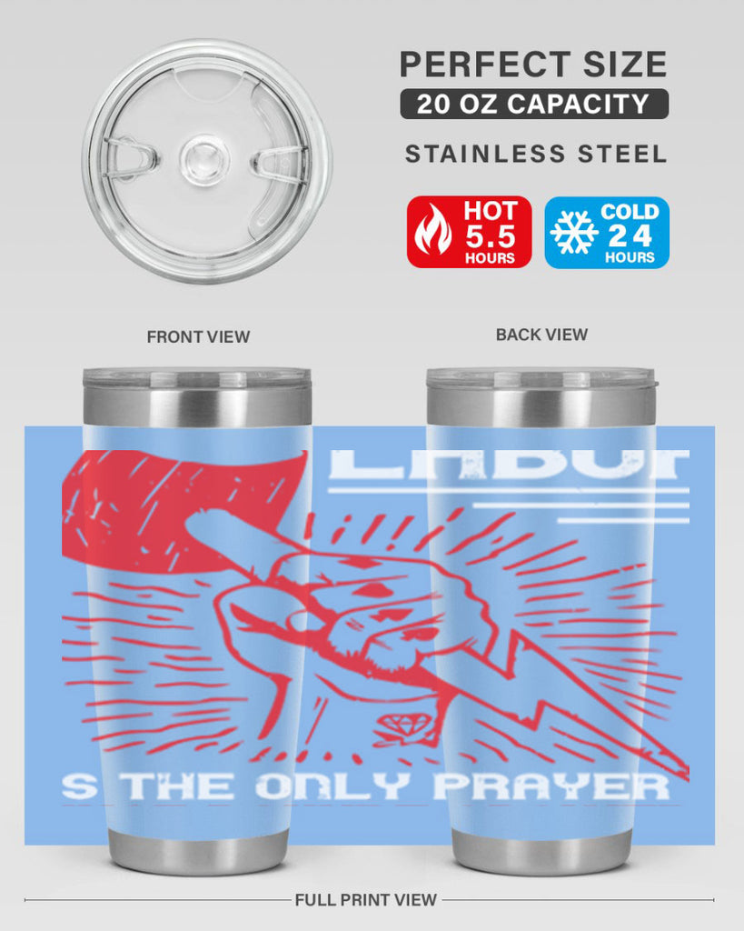 labor is the only prayer that nature answers 30#- labor day- Tumbler