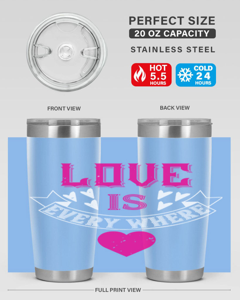love is every where 44#- valentines day- Tumbler